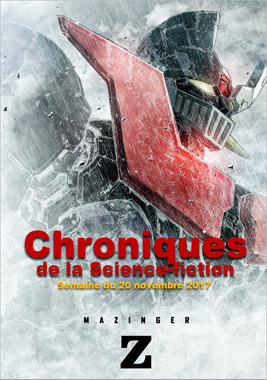 Chroniques de la Science-fiction, Année 2017, numéro 47 - Semaine du Lundi 20 novembre 2017