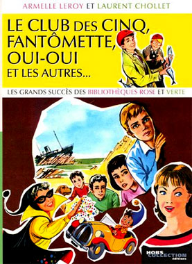 Le club des cinq, Fantômette, Oui-oui et les autres