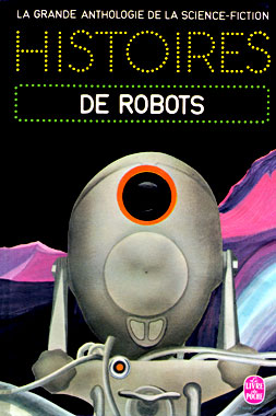 La Grande Anthologie de la Science-fiction: Histoires de robots (édition 1974)