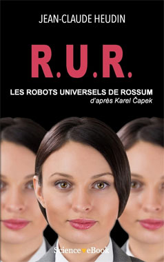 R.U.R., Rossum's Universal Robots, la pièce de théâtre de 1920.